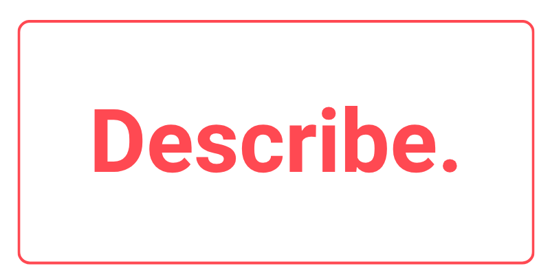Describe